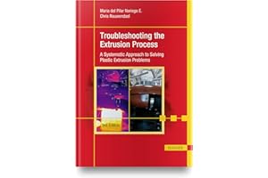 Troubleshooting the Extrusion Process 3E: A Systematic Approach to Solving Plastic Extrusion Problems