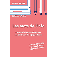 Les mots de l'info: Apprenez le vocabulaire de l'actualité (niveaux B2 et C1) (French Edition) book cover
