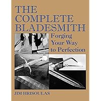 The Complete Bladesmith: Forging Your Way to Perfection