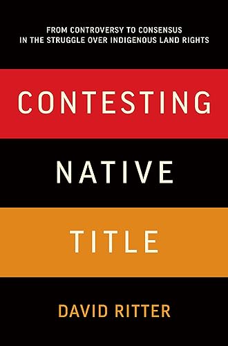 Download Contesting Native Title: From Controversy to Consensus in the Struggle Over Indigenous Land Rights PDF
