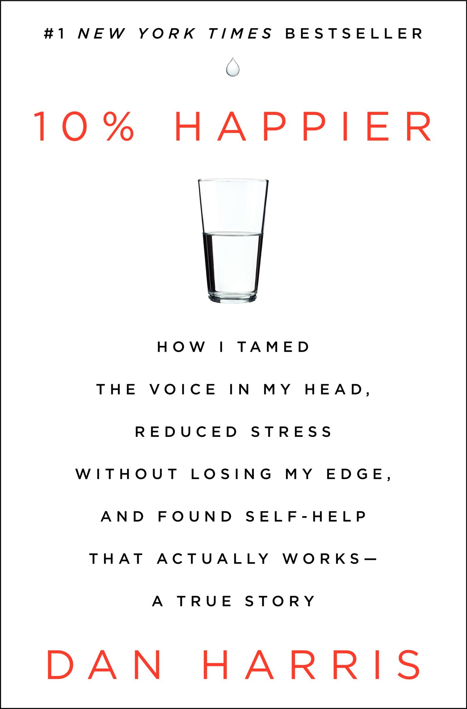 Photo 1 of 10% Happier: How I Tamed the Voice in My Head, Reduced Stress Without Losing My Edge, and Found Self-Help That Actually Works--A True Story