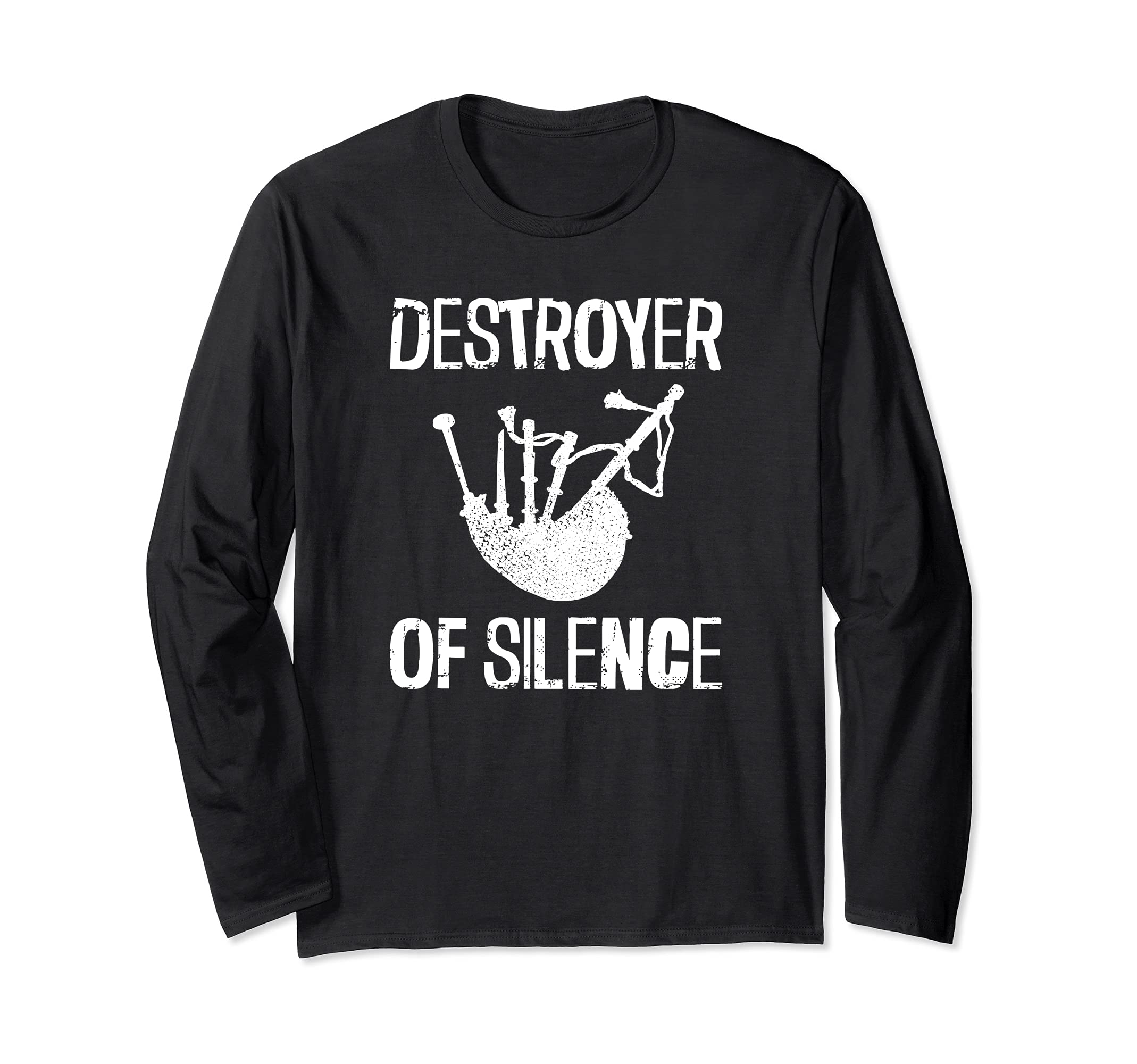 Destroyer of silence funny bagpiper bagpipe bagpipes player Long Sleeve T-Shirt