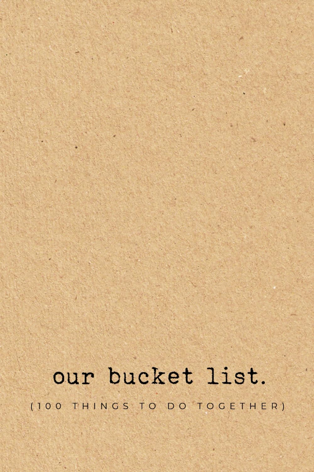 Our bucket list (100 things to do together): Bucket list notebook for couples - Gift journal to fill in - 6 x 9 inches