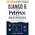 Django 6 and htmx for Beginners: Build Modern, Interactive Web Apps with Python, Server-Rendered UI, and Minimal JavaScript