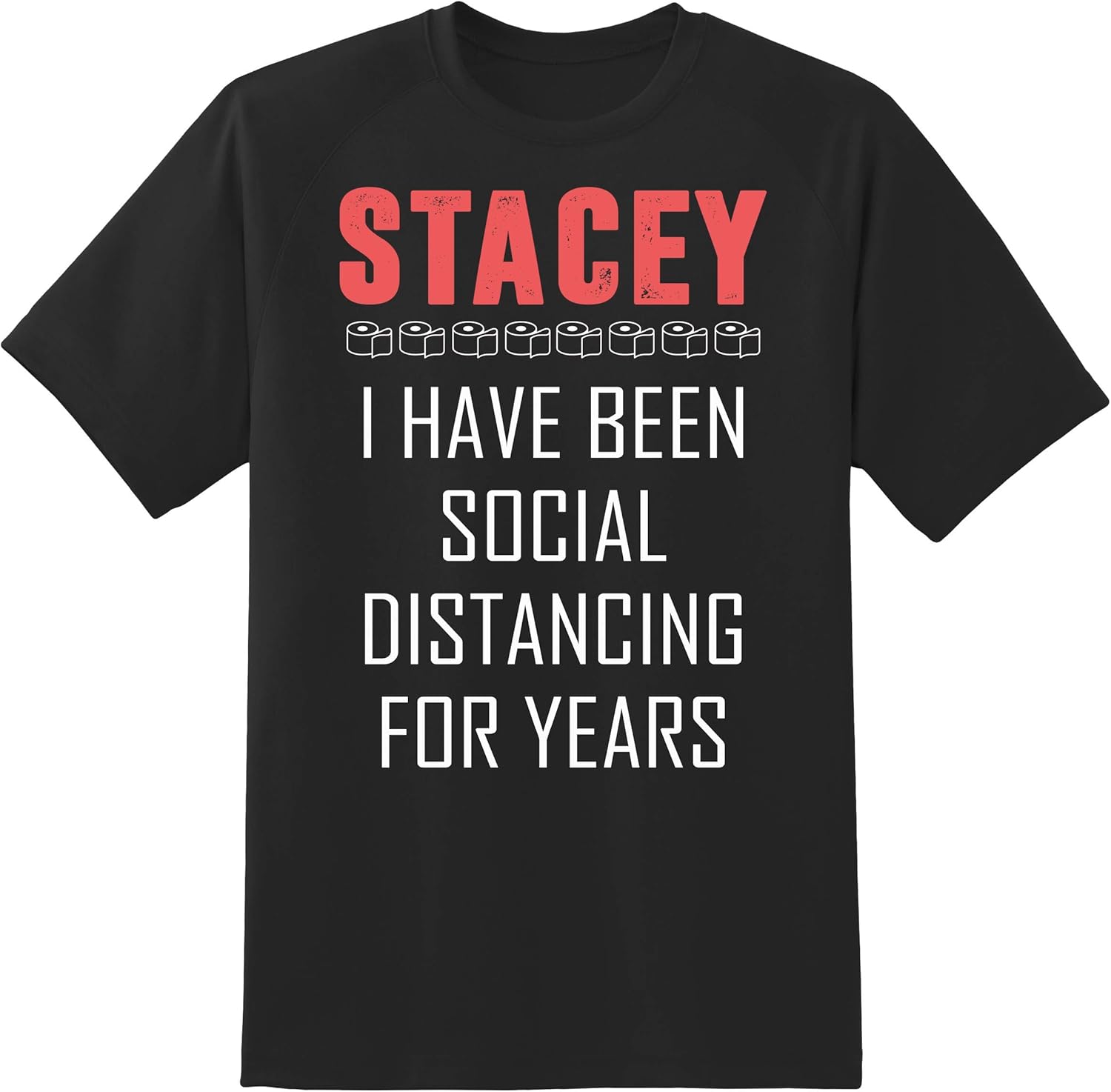Mother's Day Shirt Stacey I Have Been Social Distancing for Years Funny Quarantine Gift Unisex T-Shirt