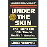 Under the Skin: The Hidden Toll of Racism on American Lives (Pulitzer Prize Finalist)