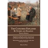 The Catechism Explained: By Stories and Examples