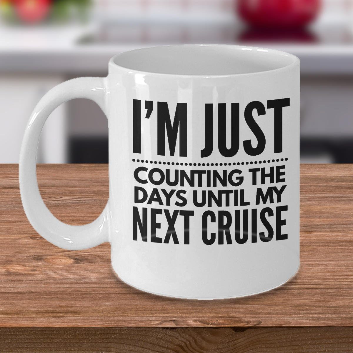 Funny Cruise Gift - Cruise Coffee Mug - Gift For Cruise Lover - I'm Just Counting The Days Until Next Cruise