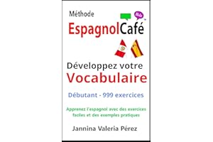Developpez votre VOCABULAIRE Débutants: Vocabulaire espagnol pour francophones – 999 exercices débutant (A1‑A2) | Bilingue FR