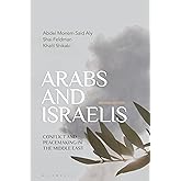 Arabs and Israelis: Conflict and Peacemaking in the Middle East