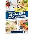 Renal Diet Food List Reference For Kidney Disease: A Comprehensive renal Diet Food List Guide With thousands of printable food items: low potassium, ... meal plans (Kidney Diet Food Reference Guide)