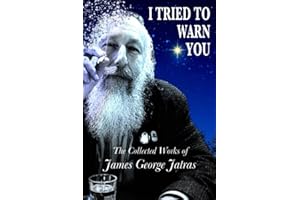 I Tried to Warn You: The Collected Works of James George Jatras