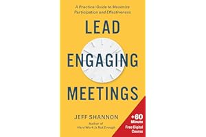 Lead Engaging Meetings: A Practical Guide to Maximize Participation and Effectiveness