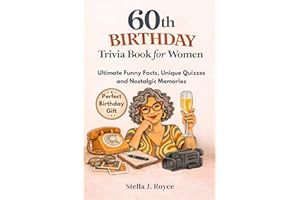 60th Birthday Trivia Book for Women: Ultimate Funny Facts, Unique Quizzes and Nostalgic Memories