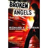Broken Angels: A Novel (Takeshi Kovacs)