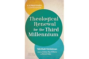 Theological Renewal for the Third Millennium: A Kärkkäinen Compendium