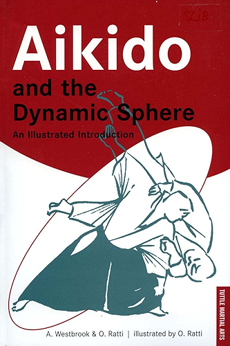 Download Aikido and the Dynamic Sphere: An Illustrated Introduction (Tuttle Martial Arts) (English Edition) PDF