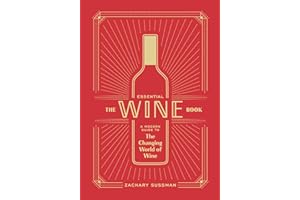 The Essential Wine Book: A Modern Guide to the Changing World of Wine