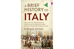 A Brief History of Italy: Tracing the Renaissance, Unification, and the Lively Evolution of Art and Culture