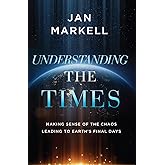 Understanding the Times: Making Sense of the Chaos Leading to Earth's Final Days