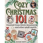 Cozy Christmas 101 Counted Cross Stitch Ornaments and Other Small Motifs: Fast and Festive Needlepoint Patterns of Santa, Frosty, Rudolph, and More.