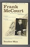 Teacher Man: A Memoir (The Frank McCourt Memoirs) by Frank McCourt (2005-11-15)