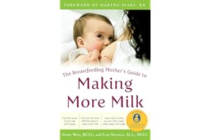 The Breastfeeding Mother's Guide to Making More Milk: Foreword by Martha Sears, RN