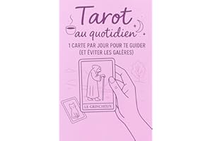 LE TAROT AU QUOTIDIEN: 1 CARTE PAR JOUR POUR GUIDER TA VIE (French Edition)