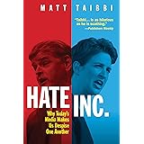 Hate Inc.: Why Today's Media Makes Us Despise One Another