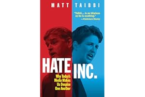 Hate Inc.: Why Today's Media Makes Us Despise One Another
