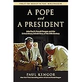 A Pope and a President: John Paul II, Ronald Reagan, and the Extraordinary Untold Story of the 20th Century