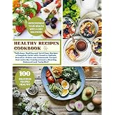 Healthy Recipes Book: Contains a Variety with 100 Healthy Recipes for the Whole Family