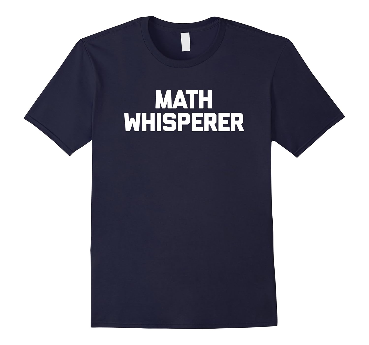 Math Whisperer T-Shirt funny saying math teacher sarcastic-ANZ