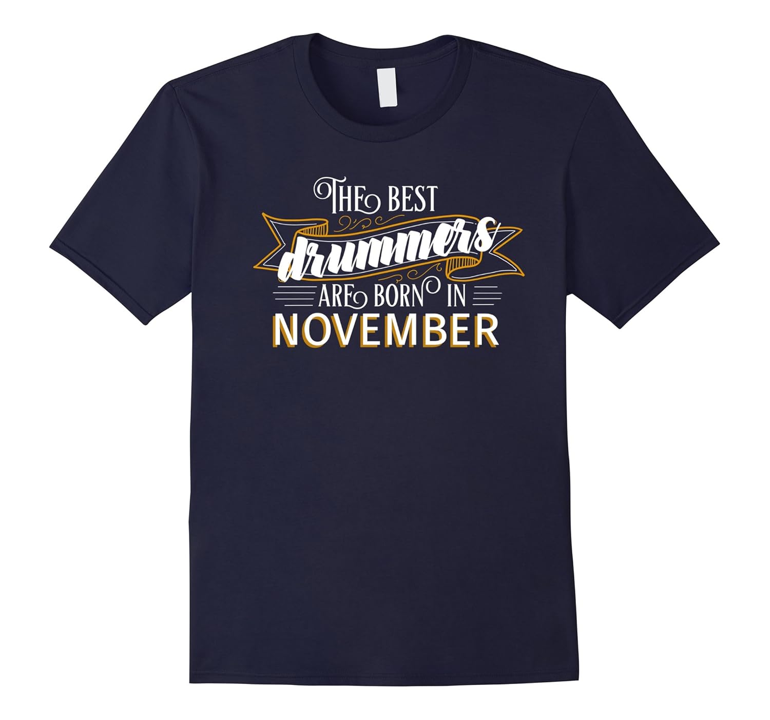 The Best Drummers are Born in November - Birthday T Shirt-ANZ