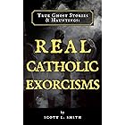 True Ghost Stories & Hauntings: Real Catholic Exorcisms