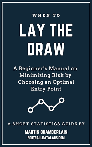 Download When to Lay the Draw: A Beginner's Manual on Minimizing Risk by Choosing an Optimal Entry Point (A Short Statistics Guide) (English Edition) PDF