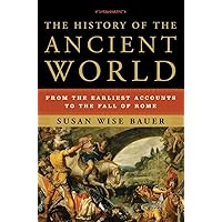The History of the Ancient World: From the Earliest Accounts to the Fall of Rome