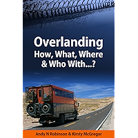 Overlanding: How, What, Where & Who With...? book cover Overlanding: How, What, Where & Who With...? book cover