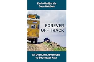 Forever Off Track: An Overland Adventure to Southeast Asia