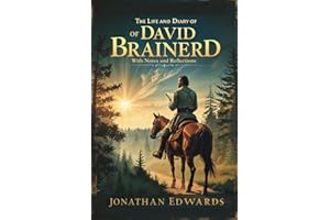 The Life and Diary of David Brainerd: With Notes and Reflections