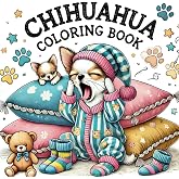Chihuahua Coloring Book: 50 Fun Facts About Chihuahuas with Cute, Easy-to-Color Pages, Dog Trivia, and Educational Activities for Kids Who Love Dogs