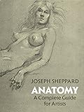 Anatomy: A Complete Guide for Artists