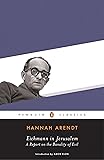 Eichmann in Jerusalem (Penguin Classics)