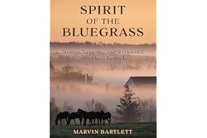Spirit of the Bluegrass: Strange, Surprising, and Sentimental Stories from Kentucky