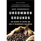 Uncommon Grounds: The History of Coffee and How It Transformed Our World