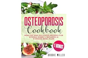 OSTEOPOROSIS COOKBOOK: HEALTHY AND DELICIOUS RECIPES FOR STRONG BONES|INCLUDES A 4-WEEKS MEAL PLAN