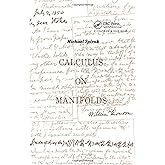 Calculus On Manifolds: A Modern Approach To Classical Theorems Of Advanced Calculus