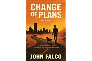 Change of Plans: A Memoir of Rare Cancer, Resilience, and the Life that Followed