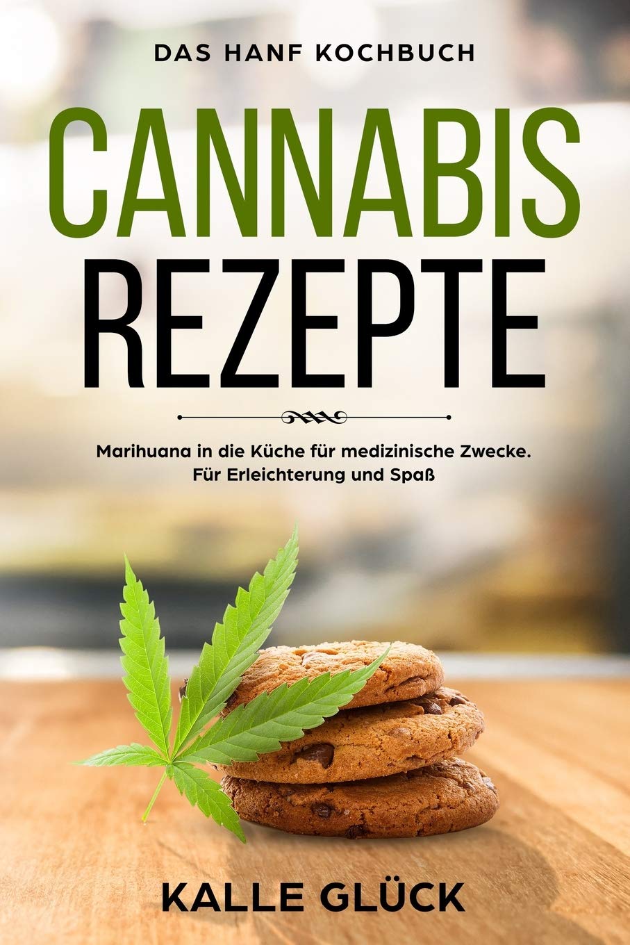 Cannabis Rezepte Das Hanf Kochbuch Marihuana In Die Kuche Fur Medizinische Zwecke Erleichterung Und Spass German Edition Gluck Kalle 9781717797278 Amazon Com Books 