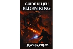 GUIDE DU JEU ELDEN RING: Les tactiques ultimes pour conquérir tous les boss, armes et zones cachées (French Edition)
